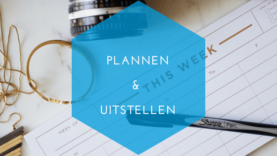 plannen en uitstellen