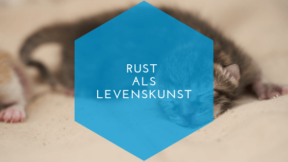 rust als levenskunst